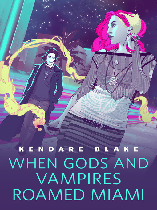 Title details for When Gods and Vampires Roamed Miami by Kendare Blake - Available
